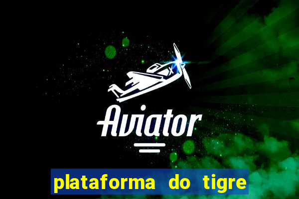 plataforma do tigre que paga no cadastro